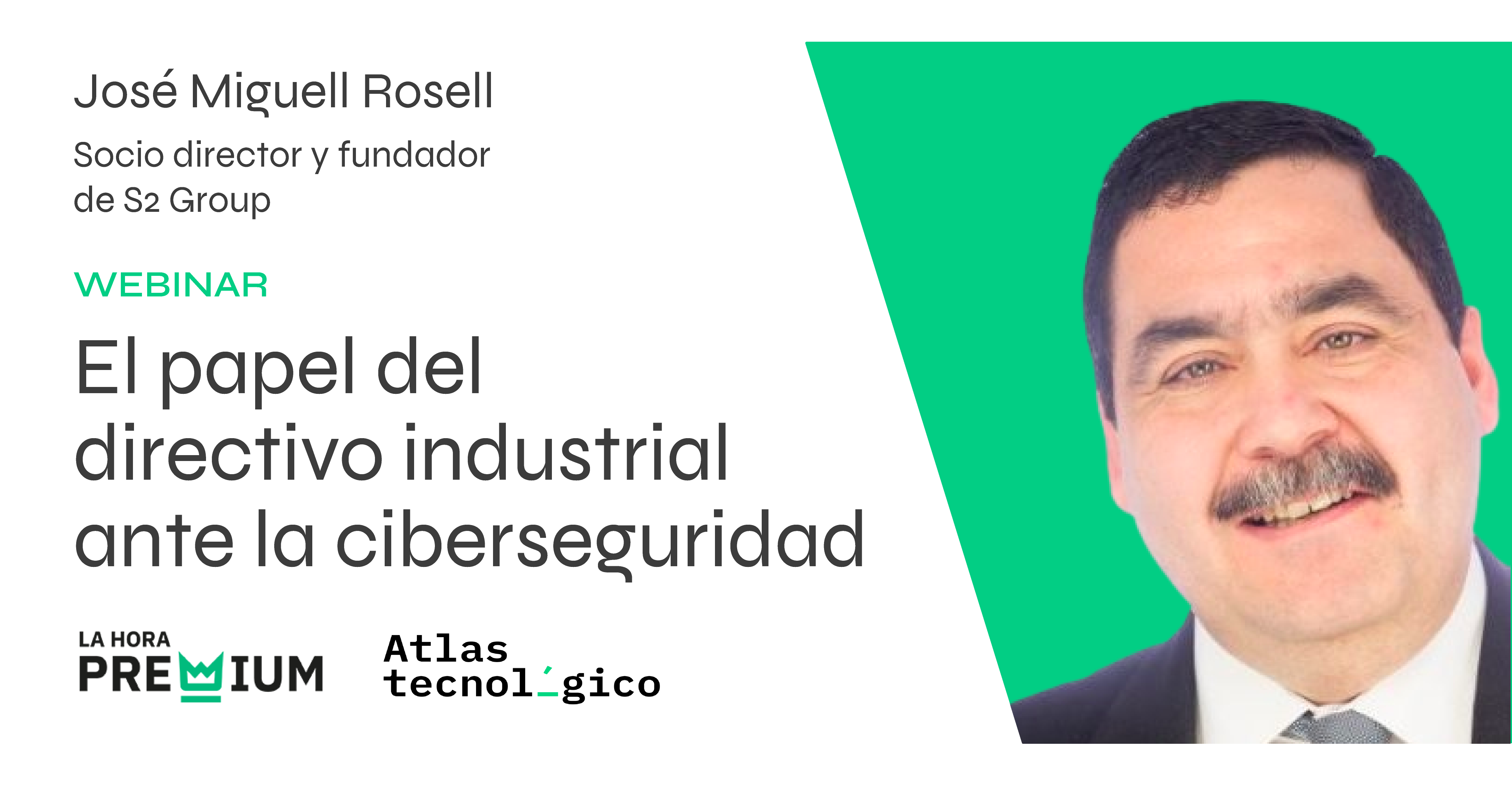José Miguel Rosell hablará sobre el papel del directivo industrial ante la ciberseguridad en la Hora Premium
