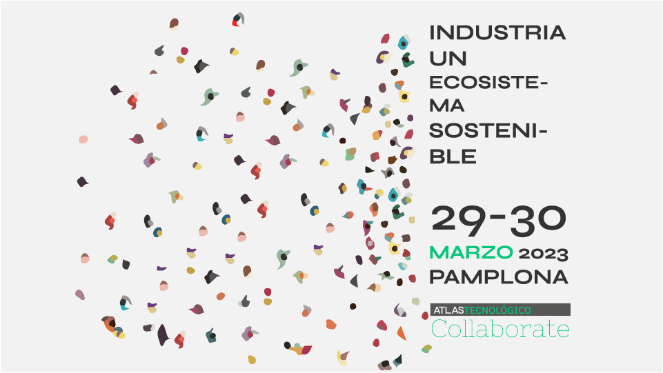 Atlas Tecnológico celebrará en Pamplona su tercer Collaborate el 29-30 de marzo: “Industria, un ecosistema sostenible”