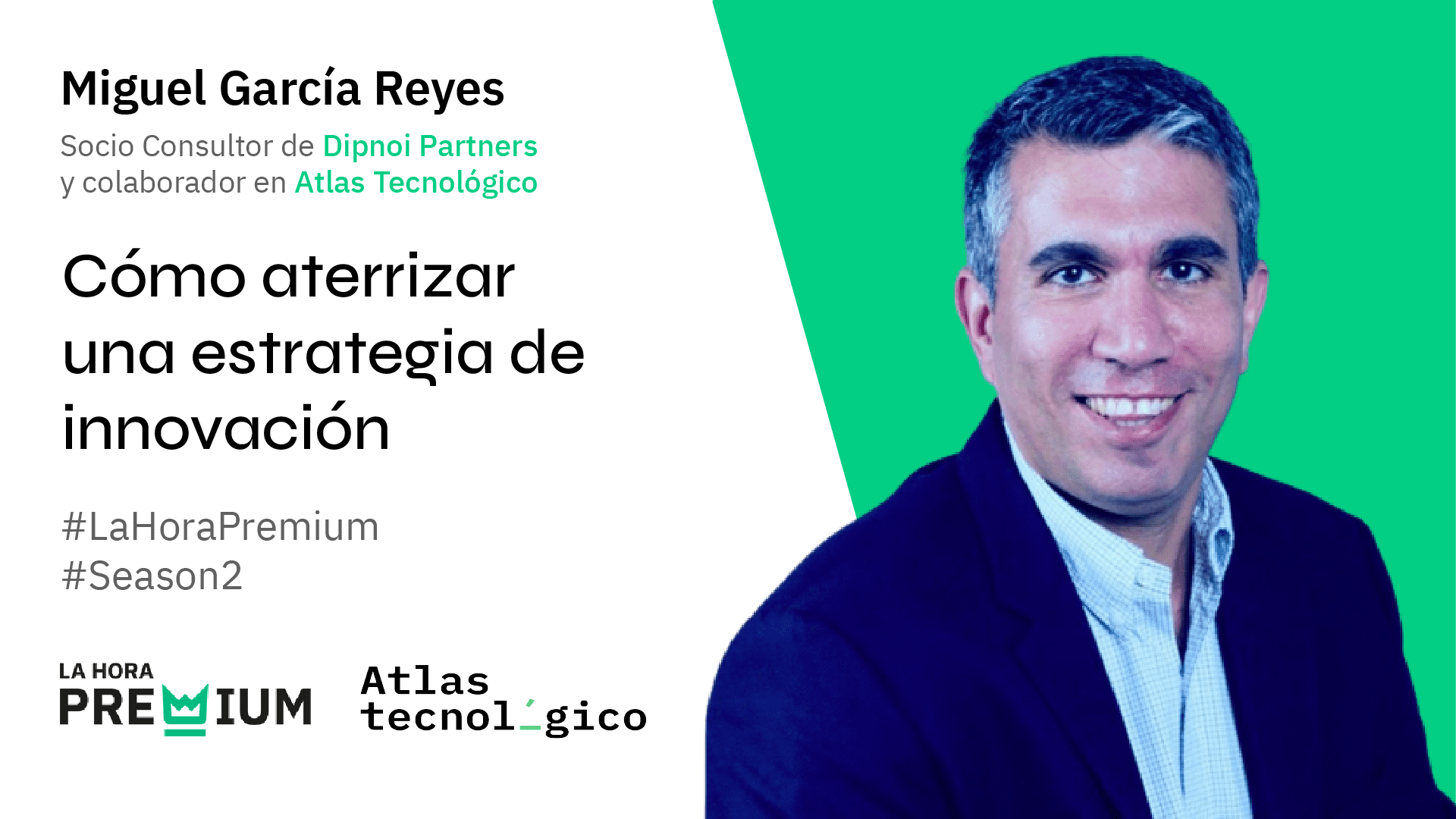 Miguel García Reyes hablará sobre cómo aterrizar una estrategia de innovación en La Hora Premium