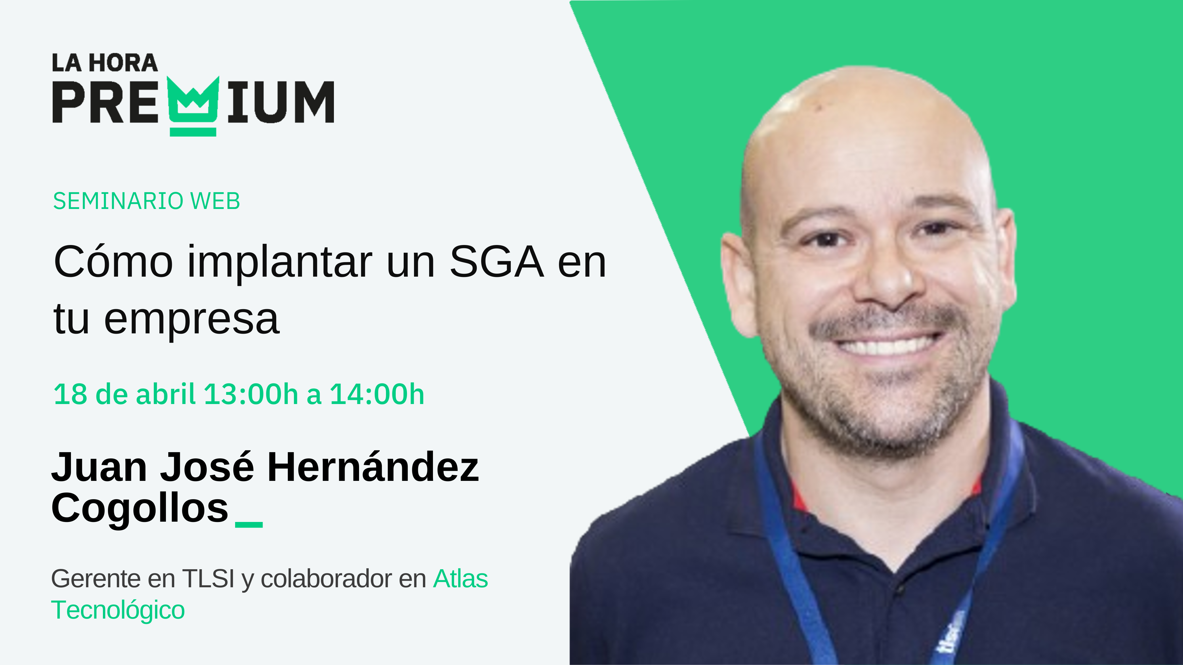 Juan José Hernández Cogollos hablará acerca de «Cómo implantar un SGA en tu empresa» en la Hora Premium