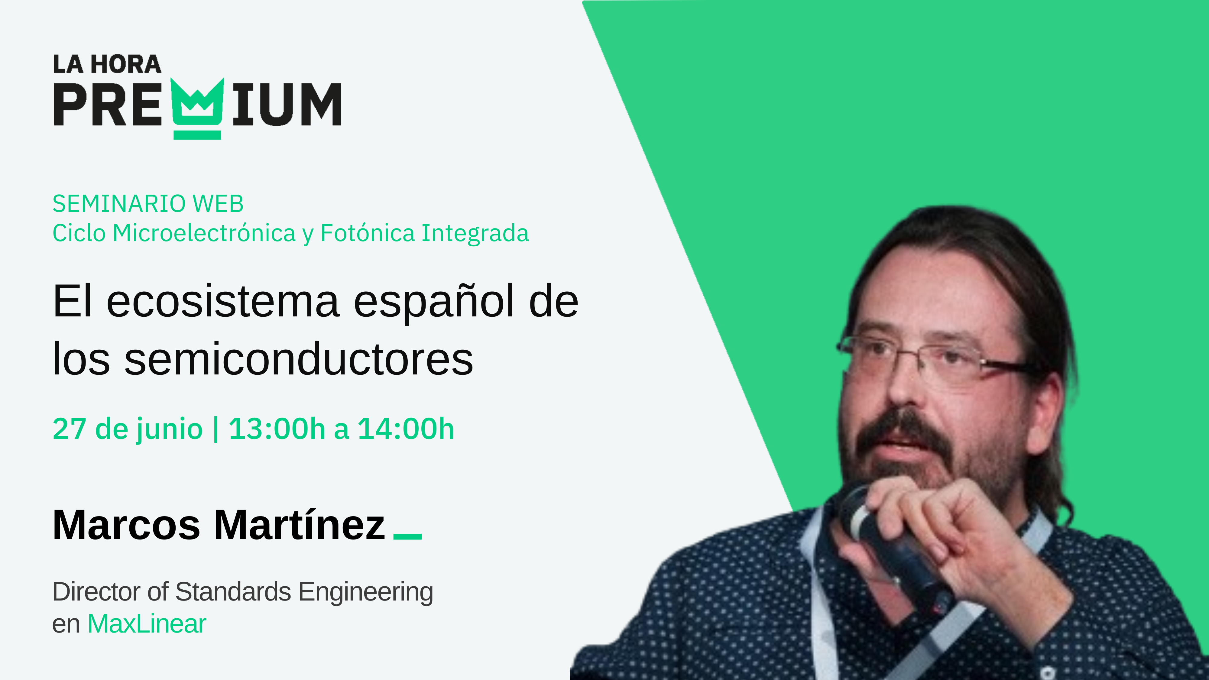 Marcos Martínez (MaxLinear) habla sobre «El ecosistema español de los semiconductores» en La Hora Premium