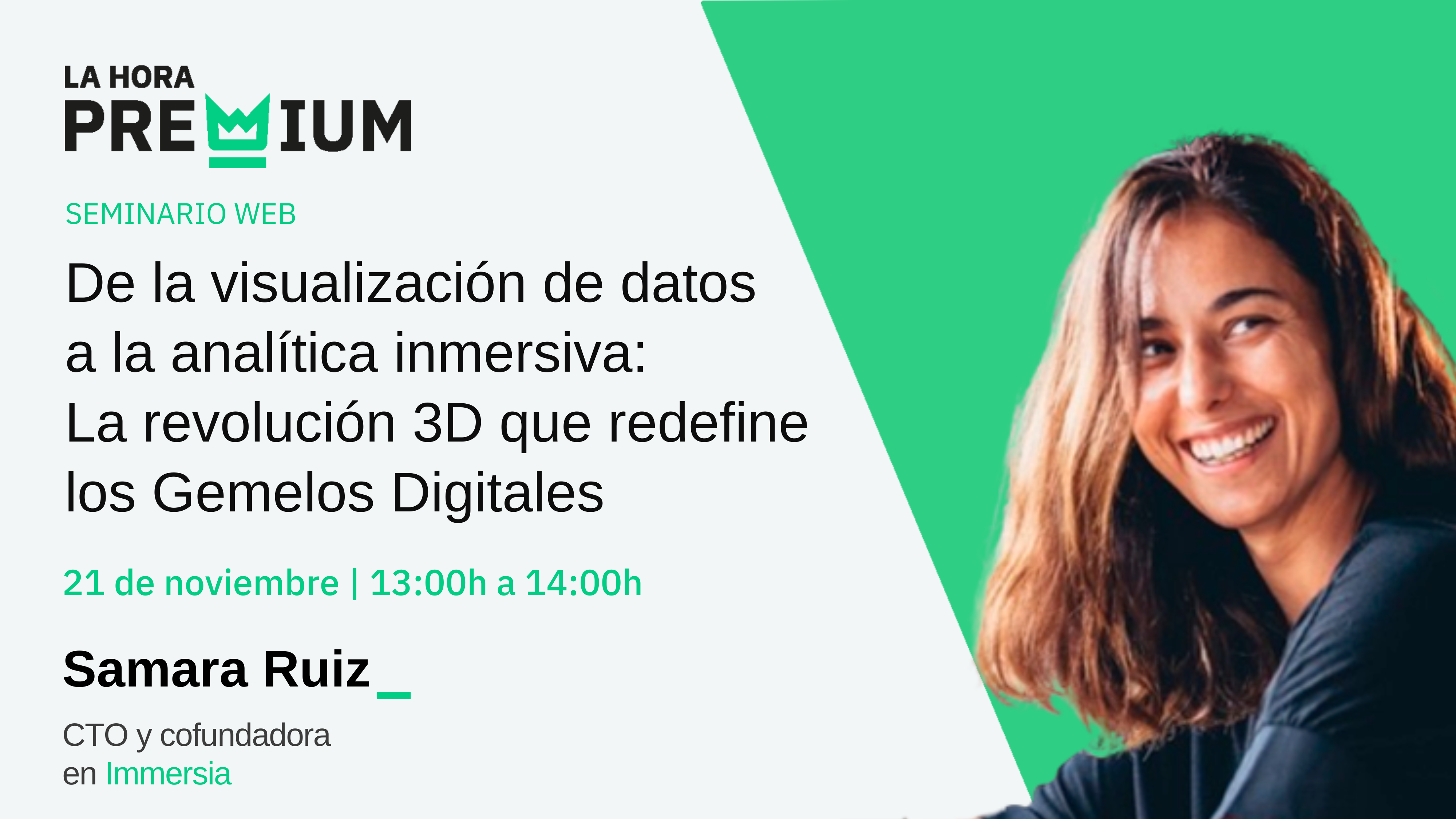 Samara Ruiz (Immersia) hablará en la Hora Premium sobre la metamorfosis de la visualización de datos hacia la analítica inmersiva